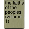 The Faiths Of The Peoples (Volume 1) door Molloy