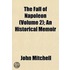 The Fall Of Napoleon (Volume 2); An Hist