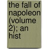 The Fall Of Napoleon (Volume 2); An Hist by John Mitchell