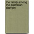 The Family Among The Australian Aborigin