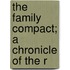 The Family Compact; A Chronicle Of The R