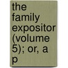 The Family Expositor (Volume 5); Or, A P by Phillip Doddridge