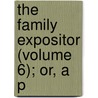 The Family Expositor (Volume 6); Or, A P door Phillip Doddridge