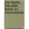 The Family Fire-Side Book; Or, Monuments by Edward Cornelius Delavan