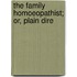 The Family Homoeopathist; Or, Plain Dire