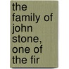 The Family Of John Stone, One Of The Fir by William Leete Stone