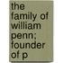 The Family Of William Penn; Founder Of P