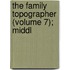 The Family Topographer (Volume 7); Middl