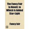 The Fancy Fair [A Novel]. To Which Is Ad door Fancy Fair