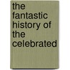 The Fantastic History Of The Celebrated door Alfred Assollant