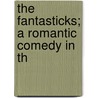 The Fantasticks; A Romantic Comedy In Th by Edmond Rostand