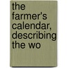 The Farmer's Calendar, Describing The Wo door John Chalmers Morton