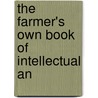 The Farmer's Own Book Of Intellectual An door Horace Hooker