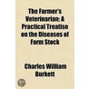 The Farmer's Veterinarian; A Practical T door Charles William Burkett