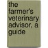 The Farmer's Veterinary Advisor, A Guide
