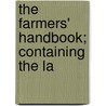 The Farmers' Handbook; Containing The La door Ohio Ohio