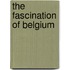 The Fascination Of Belgium