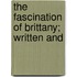 The Fascination Of Brittany; Written And