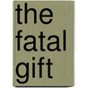 The Fatal Gift door Frank Frankfort Moore