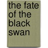The Fate Of The Black Swan door Frank Frankfort Moore