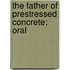 The Father Of Prestressed Concrete; Oral
