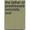 The Father Of Prestressed Concrete; Oral door Lin