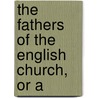The Fathers Of The English Church, Or A door Onbekend