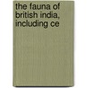 The Fauna Of British India, Including Ce door Edward Charles Baker
