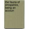 The Fauna Of Shropshire, Being An Accoun door Herbert Edward Forrest
