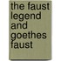 The Faust Legend And Goethes Faust