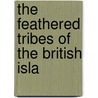 The Feathered Tribes Of The British Isla by Robert Mudie