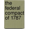 The Federal Compact Of 1787 door Laurence Marcellus Larson