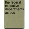 The Federal Executive Departments As Sou door Edith Guerrier