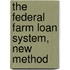 The Federal Farm Loan System, New Method