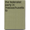 The Federalist Party In Massachusetts To door Anson Ely Morse