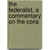 The Federalist, A Commentary On The Cons door Henry Cabot Lodge