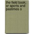 The Field Book; Or Sports And Pastimes O