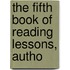 The Fifth Book Of Reading Lessons, Autho