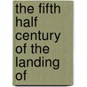 The Fifth Half Century Of The Landing Of door Essex Institute