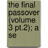 The Final Passover (Volume 3 Pt.2); A Se