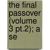 The Final Passover (Volume 3 Pt.2); A Se by Richard Meux Benson