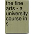 The Fine Arts - A University Course In S