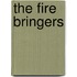 The Fire Bringers