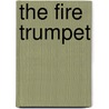 The Fire Trumpet door Bertram Mitford