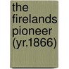 The Firelands Pioneer (Yr.1866) by Firelands Historical Society