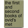 The First And Second Books Of Ovid's Met door 43 B.C.-17 or Ovid