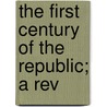 The First Century Of The Republic; A Rev door Making of America Project
