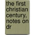 The First Christian Century, Notes On Dr