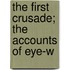 The First Crusade; The Accounts Of Eye-W