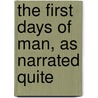The First Days Of Man, As Narrated Quite by Frederic Arnold Kummer